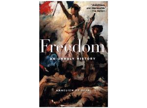 9780674278639 - Freedom - An Unruly History - Annelien De Dijn Kartoniert (TB)