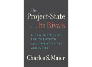 9780674290143 - The Project-State and Its Rivals - Charles S Maier Gebunden 9780674290143 - The Project-State and Its Rivals - Charles S Maier Gebunden