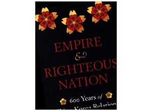 9780674292321 - Empire and Righteous Nation - 600 Years of China-Korea Relations - Odd Arne Westad Kartoniert (TB)