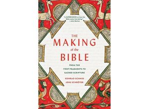 9780674293922 - The Making of the Bible - From the First Fragments to Sacred Scripture - Konrad Schmid Jens Schröter Peter Lewis Kartoniert (TB)