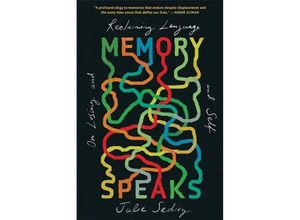 9780674293939 - Memory Speaks - On Losing and Reclaiming Language and Self - Julie Sedivy Kartoniert (TB)