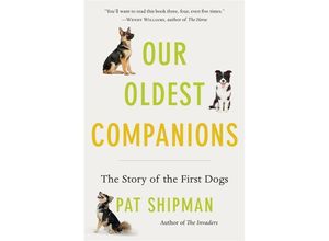 9780674293946 - Our Oldest Companions - The Story of the First Dogs - Pat Shipman Kartoniert (TB)