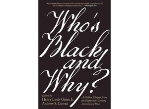 9780674295452 - Whos Black and Why? - A Hidden Chapter from the Eighteenth-Century Invention of Race - Henry Louis Gates Andrew S Curran Kartoniert (TB)