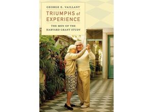 9780674503816 - Vaillant George E Triumphs of Experience The Men of the Harvard Grant Study