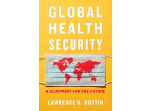 9780674976610 - Global Health Security - A Blueprint for the Future - Lawrence O Gostin Gebunden