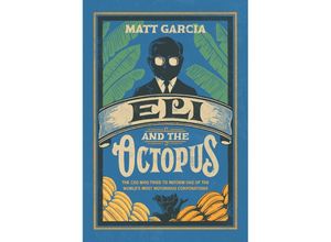 9780674980808 - Eli and the Octopus - The CEO Who Tried to Reform One of the Worlds Most Notorious Corporations - Matt Garcia Gebunden