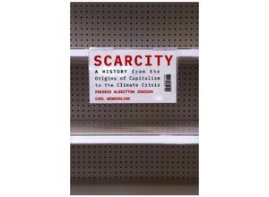 9780674987081 - Scarcity - A History from the Origins of Capitalism to the Climate Crisis - Fredrik Albritton Jonss Carl Wennerlind Gebunden