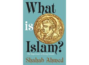 9780691178318 - What Is Islam ? - Shahab Ahmed Kartoniert (TB)