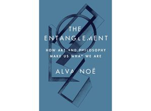 9780691188812 - The Entanglement - Alva Noë Gebunden