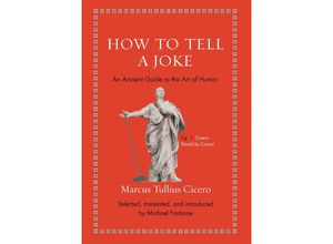 9780691206165 - How to Tell a Joke - An Ancient Guide to the Art of Humor - Cicero Michael Fontaine Gebunden