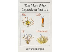 9780691213422 - The Man Who Organized Nature - Gunnar Broberg Gebunden