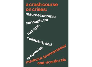 9780691221106 - A Crash Course on Crises - Markus K Brunnermeier Ricardo Reis Gebunden