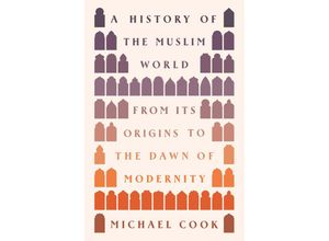 9780691236575 - A History of the Muslim World - Michael A Cook Gebunden