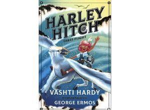 9780702323447 - Harley Hitch Harley Hitch Takes Flight - Vashti Hardy Kartoniert (TB)