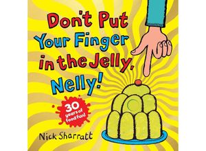 9780702323744 - Don	 Put Your Finger in the Jelly Nelly (30th Anniversary Edition) - Nick Sharratt Kartoniert (TB)