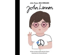 9780711257658 - Little People Big Dreams   John Lennon - María Isabel Sánchez Vegara Gebunden