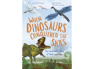 9780711275133 - When Dinosaurs Conquered the Skies - Jingmai OConnor Gebunden