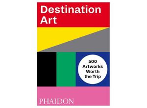 9780714876467 - Destination Art - Phaidon Editors Kartoniert (TB)