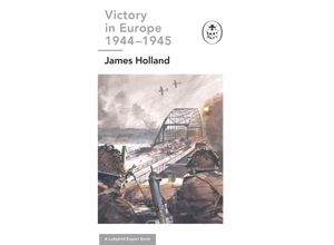 9780718187286 - Victory in Europe 1944-1945 A Ladybird Expert Book - James Holland Gebunden