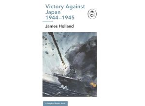 9780718187293 - Victory Against Japan 1944-1945 A Ladybird Expert Book - James Holland Gebunden