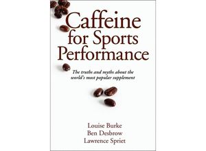 9780736095112 - Caffeine for Sports Performance - Louise Burke Ben Desbrow Lawrence Spriet Kartoniert (TB)