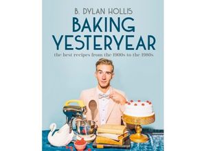 9780744080049 - Baking Yesteryear - B Dylan Hollis Gebunden