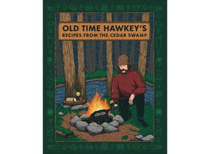 9780744093902 - Old Time Hawkeys Recipes from the Cedar Swamp - Old Time Hawkey Gebunden