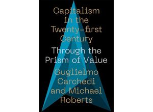 9780745340883 - Capitalism in the 21st Century - Guglielmo Carchedi Michael Roberts Kartoniert (TB)