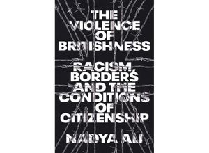 9780745341705 - The Violence of Britishness - Nadya Ali Kartoniert (TB)