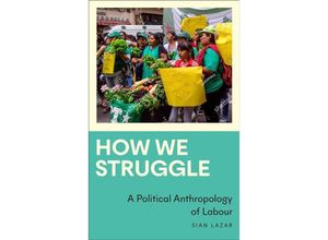 9780745347516 - Anthropology Culture and Society   How We Struggle - Sian Lazar Kartoniert (TB)