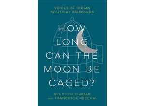 9780745347981 - How Long Can the Moon Be Caged? - Suchitra Vijayan Francesca Recchia Kartoniert (TB)