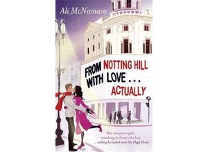 9780751544954 - Ali McNamara - GEBRAUCHT From Notting Hill with LoveActually She Was Just a Girl Standing in Front of a Boy Wishing He Looked More Like Hugh Grant - Preis vom 14112023 060849 h