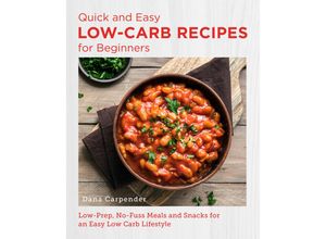 9780760383643 - New Shoe Press   Quick and Easy Low Carb Recipes for Beginners - Dana Carpender Kartoniert (TB)