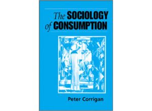 9780761950110 - The Sociology of Consumption - Peter Corrigan Kartoniert (TB)