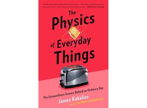 9780770437756 - The Physics of Everyday Things - James Kakalios Kartoniert (TB)