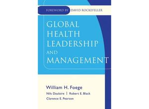 9780787971533 - Global Health Leadership And Management - Nils M P Daulaire Robert E Black William F Foege Gebunden