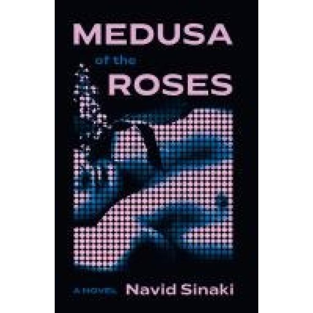 9780802163035 - Sinaki Navid Medusa of the Roses