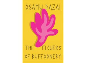 9780811234542 - The Flowers of Buffoonery - Osamu Dazai Kartoniert (TB)