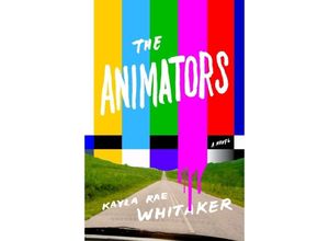 9780812989281 - The Animators - Kayla Rae Whitaker Gebunden