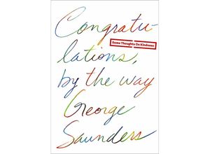 9780812996272 - Congratulations by the Way - George Saunders Gebunden