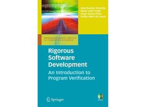 9780857290175 - Undergraduate Topics in Computer Science   Rigorous Software Development - José Bacelar Almeida Maria João Frade Jorge Sousa Pinto Simão Melo de Sousa Kartoniert (TB)