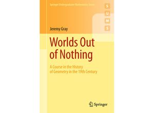 9780857290595 - Springer Undergraduate Mathematics Series   Worlds Out of Nothing - Jeremy Gray Kartoniert (TB)