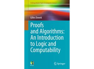 9780857291202 - Undergraduate Topics in Computer Science   Proofs and Algorithms - Gilles Dowek Kartoniert (TB)