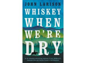 9780857303189 - Whiskey When We
e Dry - John Larison Kartoniert (TB)