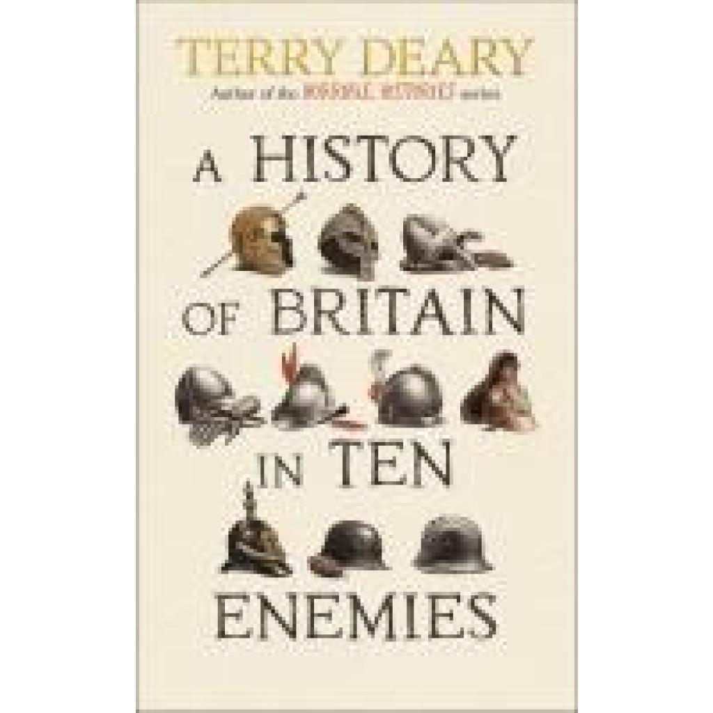 9780857506351 - Deary Terry A History of Britain in Ten Enemies