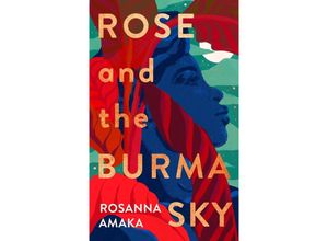 9780857526748 - Rose and the Burma Sky - Rosanna Amaka Kartoniert (TB)