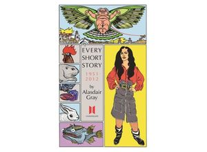 9780857865618 - Every Short Story by Alasdair Gray 1951-2012 - Alasdair Gray Kartoniert (TB) 9780857865618 - Every Short Story by Alasdair Gray 1951-2012 - Alasdair Gray Kartoniert (TB)