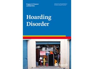 9780889374072 - Advances in Psychotherapy - Evidence-Based Practice   Vol 40   Hoarding Disorder - Jedidiah Siev Gregory S Chasson Kartoniert (TB)