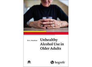 9780889375109 - Unhealthy Alcohol Use in Older Adults - Erin L Woodhead Kartoniert (TB)