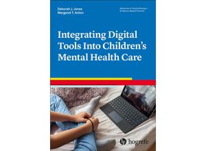 9780889376014 - Integrating Digital Tools Into Childrens Mental Health Care - Deborah J Jones Margaret T Anton Kartoniert (TB)